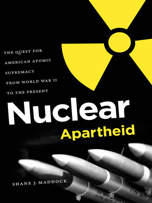 Title details for Nuclear Apartheid by Shane J. Maddock - Available